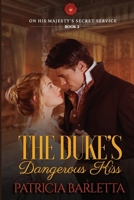 The Duke's Dangerous Kiss: On His Majesty's Secret Service Book 2 1732476977 Book Cover