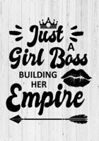 Just a Girl Boss Building Her Empire: Journal Notebook,Inspirational Quote for Empowering Entrepreneurial Women,7" X 10" 109 pages 1700128019 Book Cover