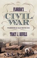 Florida's Civil War: Terrible Sacrifices 0881465895 Book Cover