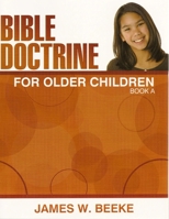 Bible Doctrine for Older Children, Book A 1601780508 Book Cover