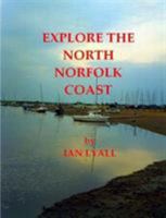 Explore the North Norfolk Coast 1291820698 Book Cover