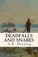 Deadfalls and Snares A Book of Instruction for Trappers About These and Other Home-made Traps 1532882319 Book Cover