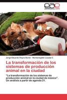 La transformación de los sistemas de producción animal en la ciudad 3845481943 Book Cover
