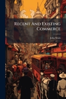 Recent And Existing Commerce... 1248585224 Book Cover