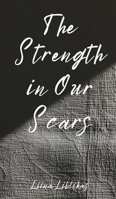 The Strength in Our Scars 9916861129 Book Cover
