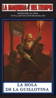 La Hola De La Guillotina: La Maquina del Tiempo (Spanish Edition) 1596870613 Book Cover