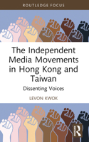The Independent Media Movements in Hong Kong and Taiwan: Dissenting Voices 1032280298 Book Cover
