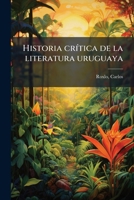 Historia crítica de la literatura uruguaya 1178469484 Book Cover