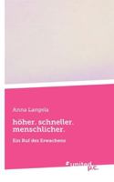 höher. schneller. menschlicher.: Ein Ruf des Erwachens 3710337321 Book Cover