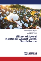 Efficacy of Several Insecticides Against Cotton Pink Bollworm 620615954X Book Cover