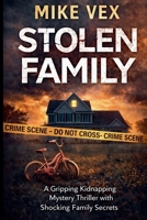 Stolen Family: A Gripping Kidnapping Mystery Thriller with Shocking Family Secrets B0GY27R64W Book Cover