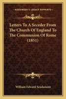 Letters To A Seceder From The Church Of England To The Communion Of Rome 1104259842 Book Cover