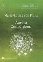 Volume 7 of the Collected Works of Marie-Louise von Franz: Aurora Consurgens 1630519626 Book Cover