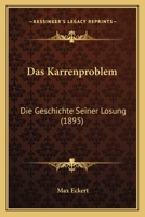 Das Karrenproblem: Die Geschichte Seiner Losung (1895) 1160366772 Book Cover
