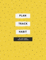 Plan, Track, Habit: 90- Day Habit Tracker Journal 1678029939 Book Cover