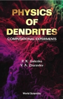 Physics of Dendrites: Computational Experiments 9810220626 Book Cover