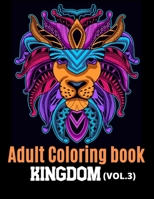 Adult Coloring Book Kingdom: Your must have Animals coloring book with mandalas, Eagles, Pigs,  Elephants ,Owls, Rhinos, Lions, Cats, Dogs, Birds, ... (Wild and farm animals huge collection) 167254730X Book Cover