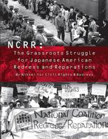 Ncrr: The Grassroots Struggle for Japanese American Redress and Reparations 0934052514 Book Cover