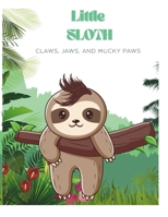 Little Sloth: Claws, Jaws, and Mucky Paws B0FXRDC3ZV Book Cover