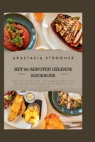 Het 30-minuten helende kookboek: Snelle, heerlijke en darmvriendelijke recepten voor dagelijkse energie en welzijn (Dutch Edition) B0FPF56DK8 Book Cover