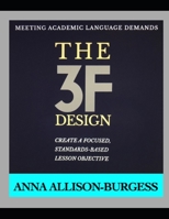 THE 3F DESIGN: CREATE A FOCUSED, STANDARDS-BASED LESSON OBJECTIVE B08RTT43KJ Book Cover