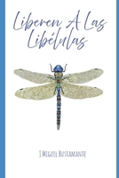 Liberen A Las Libélulas (Spanish Edition) B0GNHFKVYT Book Cover