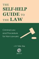 The Self-Help Guide to the Law: Criminal Law and Procedure for Non-Lawyers 1681090538 Book Cover