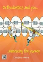 Orthodontics and you: Embracing the journey 1912183048 Book Cover