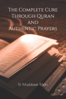 The Complete Cure Through Quran and Authentic Prayers B09R3LX7TG Book Cover