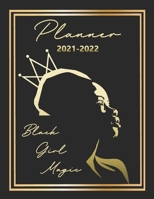 Black Girl Magic | Planner For Women 2021 - 2022: Daily Weekly Monthly Calendar July 2021 - June 2022 with Inspirational Quotes for Black Women B099C8QFCK Book Cover