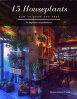 15 Houseplants: How to grow and care B08NWQZTGX Book Cover