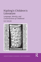 Kipling's Children's Literature: Language, Identity, and Constructions of Childhood 1138259373 Book Cover