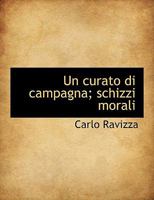 Un Curato Di Campagna: Schizzi Morali 1018485023 Book Cover