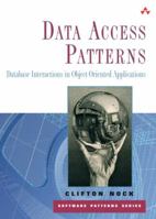 Data Access Patterns: Database Interactions in Object-Oriented Applications 0131401572 Book Cover