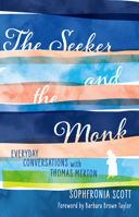 The Seeker and the Monk: Everyday Conversations with Thomas Merton 1506464963 Book Cover