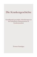 Die Krankengeschichte: Grundlegende Gesetzliche Anforderungen an Die Medizinische Dokumentation in Krankenanstalten 1484946537 Book Cover