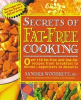 Secrets of Fat-Free Cooking : Over 150 Fat-Free and Low-Fat Recipes from Breakfast to Dinner-Appetizers to Desserts 0895296683 Book Cover