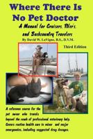 Where There Is No Pet Doctor: A Manual for Cruisers, RVer's, and Backcountry Travelers 1441457321 Book Cover