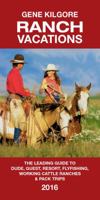 Ranch Vacations: The Leading Guide to Dude, Guest, Resort, Fly Fishing, Working Cattle Ranches and Pack Trips 0692031804 Book Cover