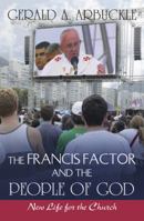 The Francis Factor and the People of God: New Life for the Church 1626981256 Book Cover