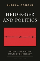 Heidegger and Politics: Nazism, Care, and the Future of Democracy 1666981443 Book Cover