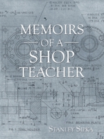 Memoirs of a Shop Teacher 1982253754 Book Cover