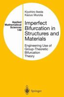Imperfect Bifurcation in Structures and Materials: Engineering Use of Group-Theoretic Bifurcation Theory 0387954090 Book Cover