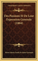 Des Passions Et De Leur Expression Generale (1804) 1120436699 Book Cover