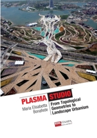 Plasma Works From Topological Geometries to Urban Landscaping 1326041681 Book Cover