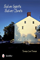 Shaker Spirits, Shaker Ghosts 0764339893 Book Cover