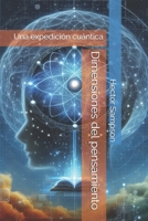 Dimensiones del pensamiento: Una expedición cuántica (Spanish Edition) B0F38JY6Z9 Book Cover