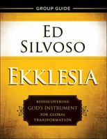 Ekklesia Group Guide: Rediscovering God's Instrument for Global Transformation 0800798473 Book Cover