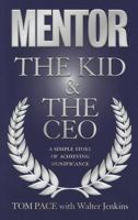 Mentor: The Kid & the CEO: A Simple Story of Overcoming Challenges and Achieving Significance 0979396239 Book Cover