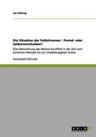 Die Situation der Palästinenser - Fremd- oder Selbstverschulden?: Eine Betrachtung des Nahost-Konflikts in der Zeit vom britischen Mandat bis zur Unabhängigkeit Israels 3656135398 Book Cover